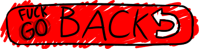 FUCK GO BACK